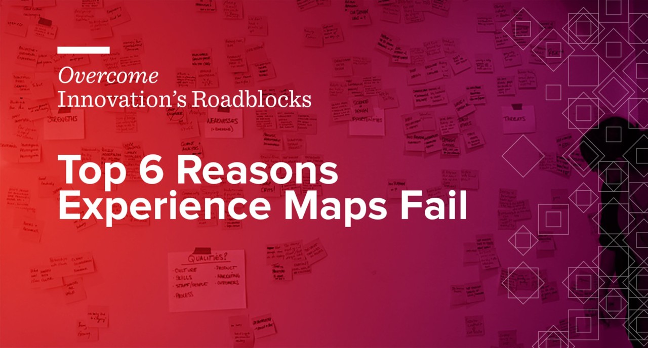 Top 6 Reasons Why Customer Experience Mapping Efforts Fail