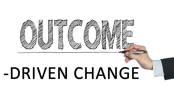 Are You Ready for Outcome-Driven Change?