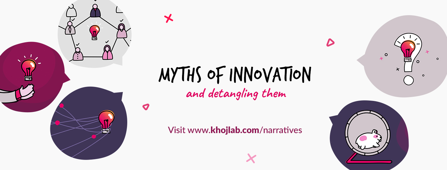 Video Narrative- Myths of Innovation by Khoj Lab